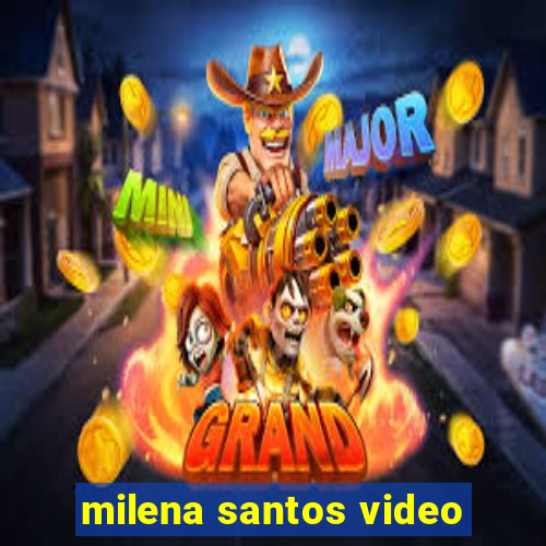 milena santos video